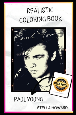 Paul Young Realistic Coloring Book: Deep Emotional and Adults Relaxation Coloring Book with Realistic Designs