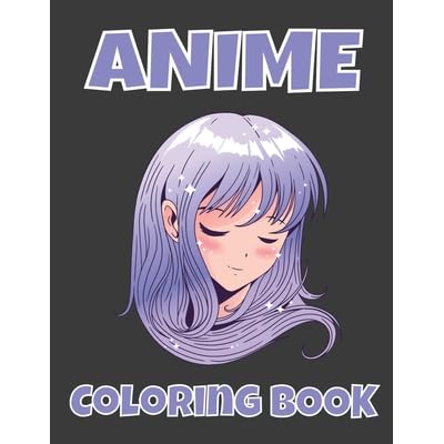 Anime Coloring Book Anime Gifts For Teen Girls Coloring Books For Teens Cute Kawaii Girls Fun Japanese Cartoons And Relaxing Manga Scenes By Jodie Zastro
