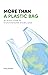 More Than a Plastic Bag: An Action Guide for Environmentalists of Every Level