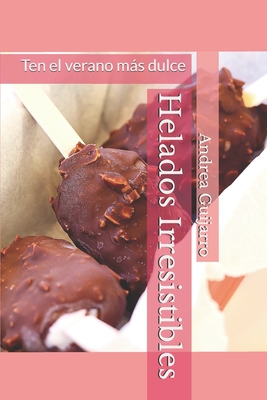 Helados Irresistibles: Ten el verano más dulce