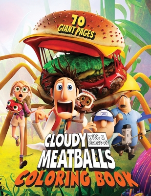 Cloudy With A Chance Of MeatBalls Coloring Book: GREAT Gift for Any Kids and Fans with 70 GIANT PAGES and EXLUSIVE ILLUSTRATIONS!