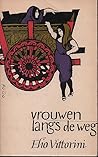 Vrouwen langs de weg by Elio Vittorini Vrouwen langs de weg by Elio Vittorini