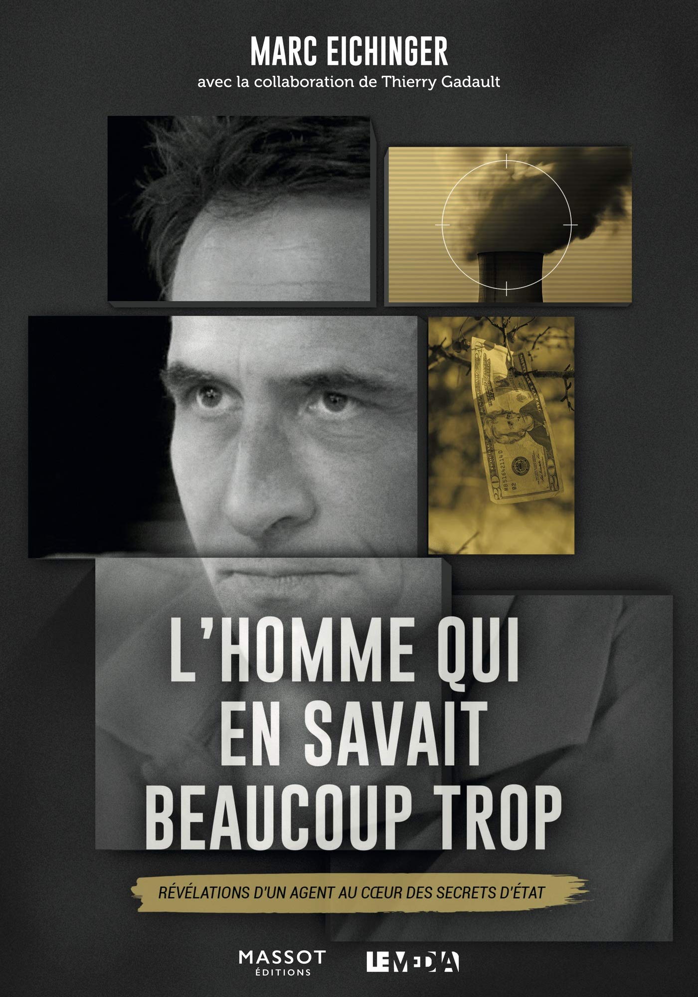 L'homme qui en savait beaucoup trop - Révélations d'un agent au coeur des secrets d'Etat (French Edition)