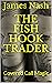 The Fish Hook Trader: Cover...