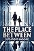 The Place Between
