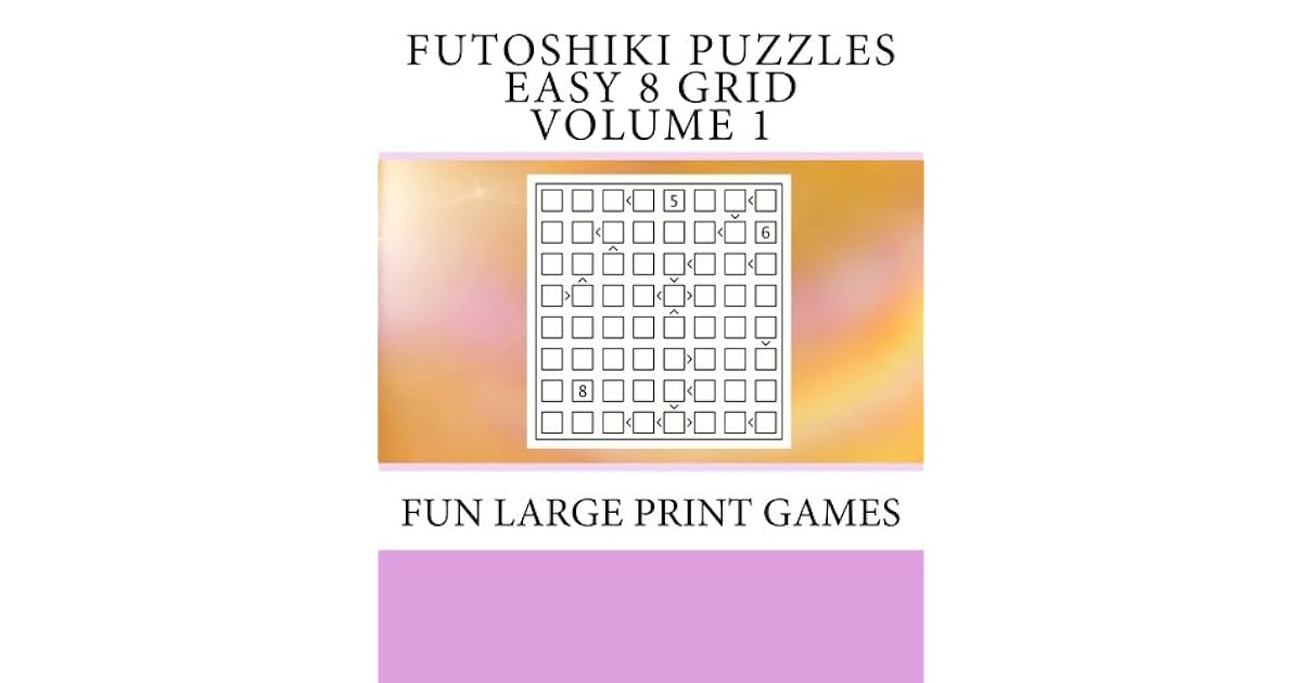 Futoshiki Puzzles Easy 8 Grid Volume 1 Fun Large Print Games by Debbie