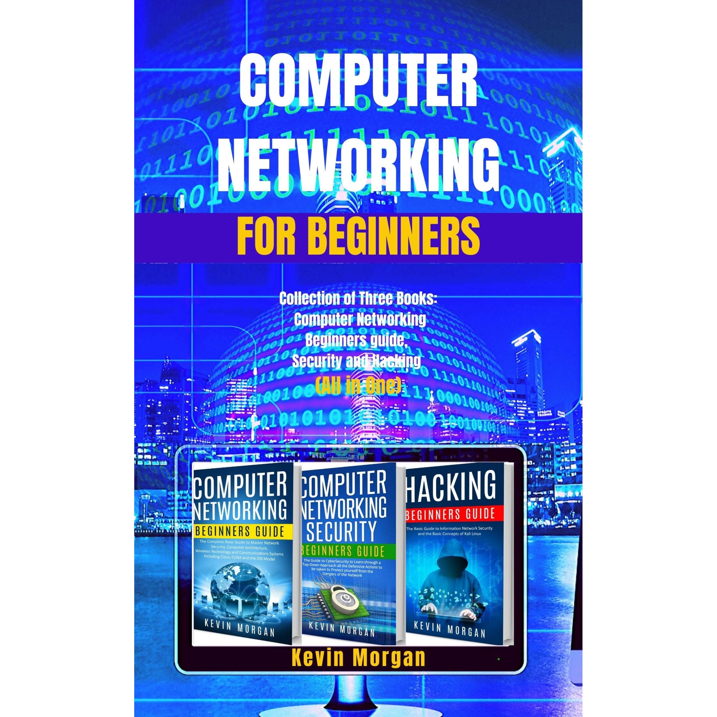 Computer Networking for Beginners: Collection of Three Books: Computer  Networking Beginners Guide, Security and Hacking by Kevin Morgan