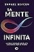 La mente infinita: La sola verdad absoluta existente por sí misma (Spanish Edition)