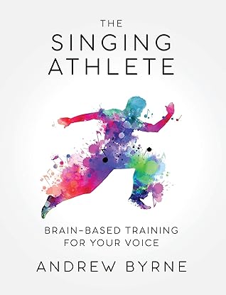 The Singing Athlete: Brain-based Training for Your Voice