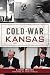 Cold War Kansas