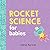 Rocket Science for Babies: ...