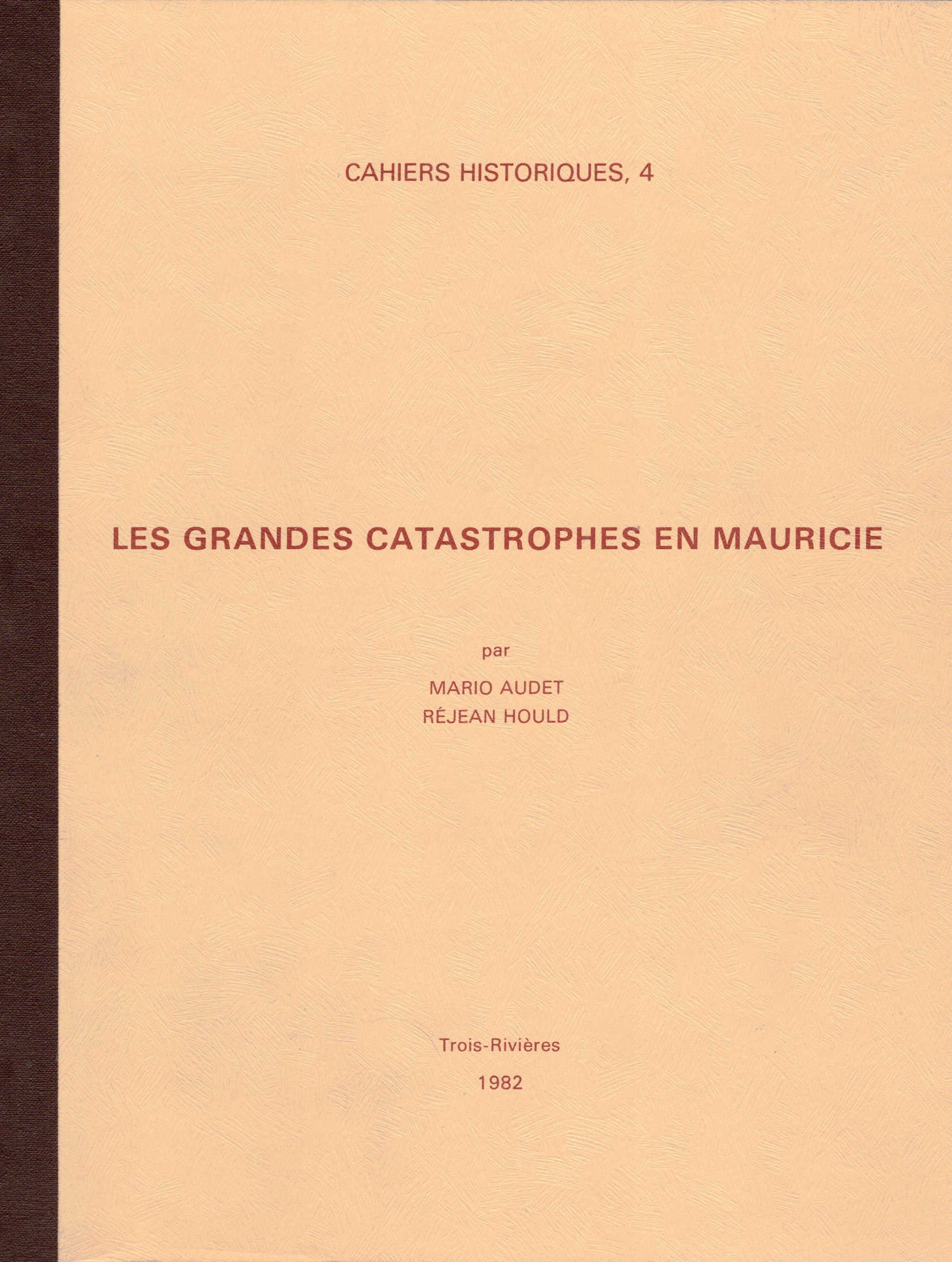 Les grandes catastrophes en Mauricie (Cahiers historiques, #4)