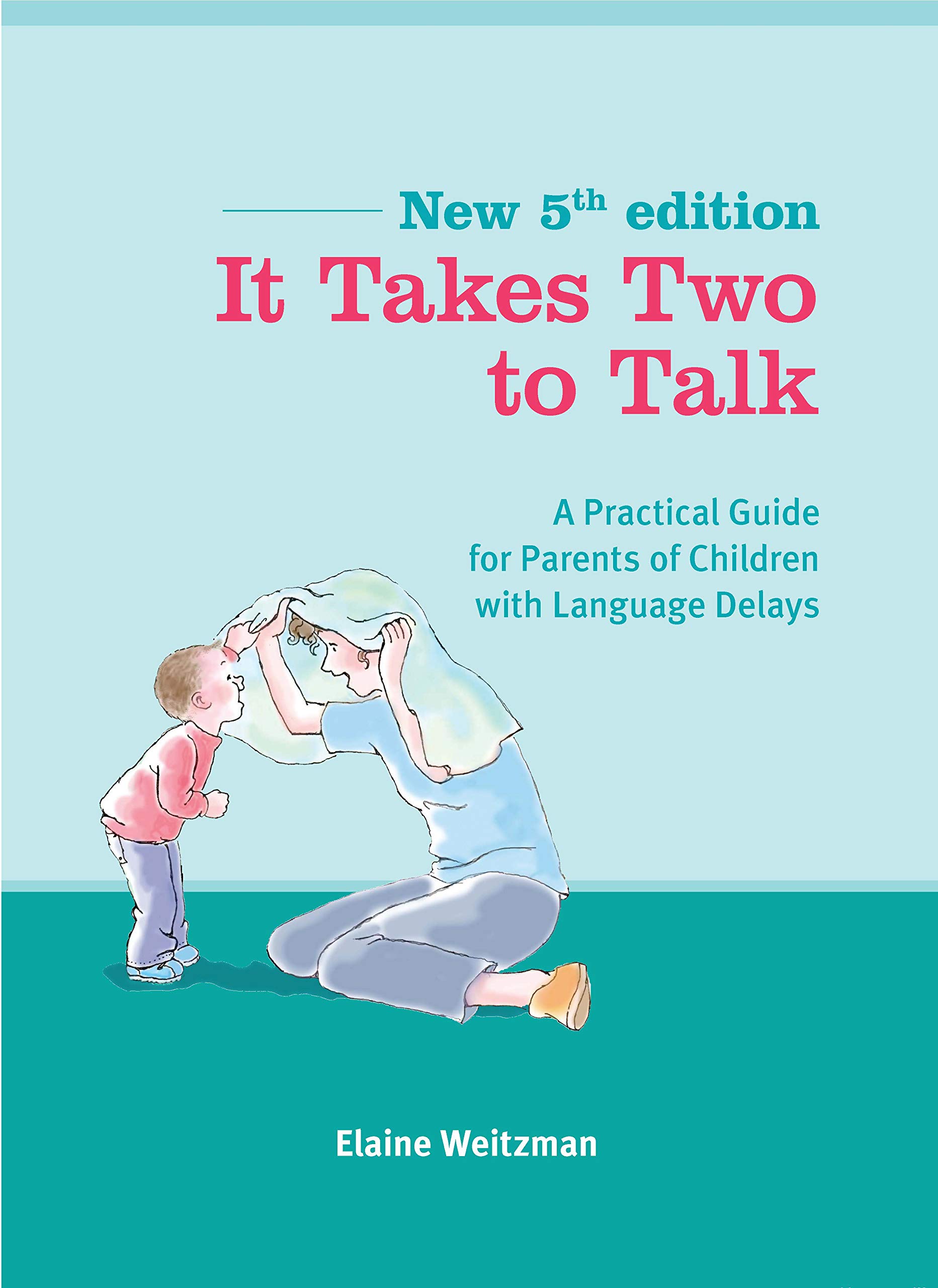 It Takes Two to Talk: A Practical Guide for Parents of Children with Language Delays (Kindle Edition)