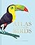 Atlas of Amazing Birds