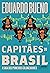 Capitães do Brasil: A saga dos primeiros colonizadores (Coleção Brasilis) (Portuguese Edition)