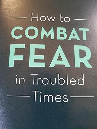 How To Combat Fear In Troubled Times