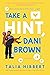 Take a Hint, Dani Brown (Th...