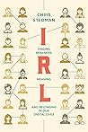 Book cover for IRL: Finding Realness, Meaning, and Belonging in Our Digital Lives