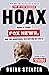 Hoax: Donald Trump, Fox News, and the Dangerous Distortion of Truth