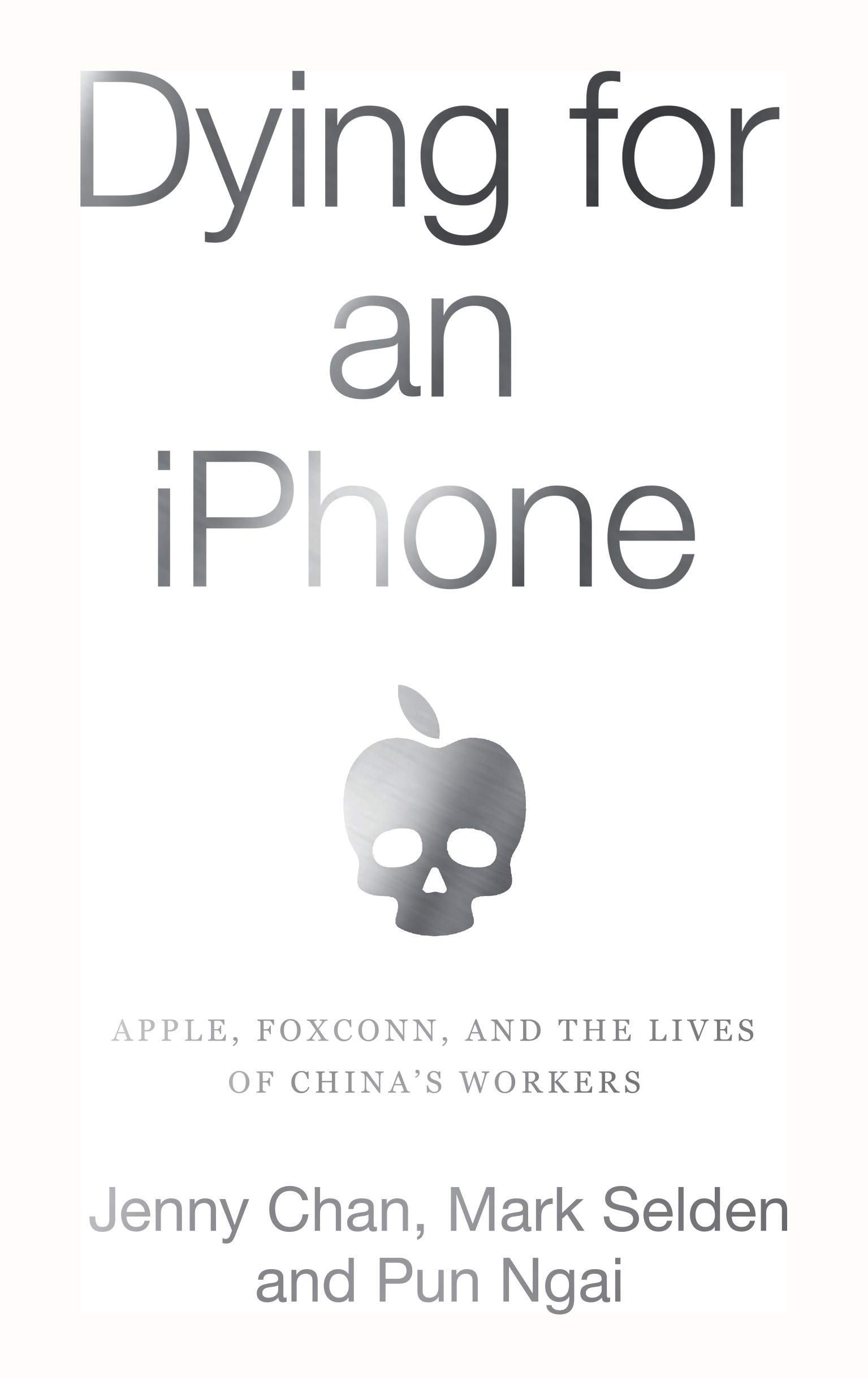 Dying for an iPhone: Apple, Foxconn, and The Lives of China's Workers (Kindle Edition)