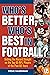 Who's Better, Who's Best in Football?: Setting the Record Straight on the Top 65 NFL Players of the Past 65 Years