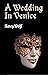 A Wedding in Venice (The Ka...