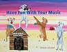 "Have Fun with Yo...