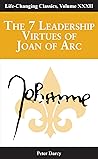 The 7 Leadership Virtues of Joan of Arc (Life Changing Classic, Volume 32) (Life-Changing Classic)