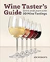 Wine Taster's Guide: Drink and Learn with 30 Wine Tastings Wine Taster's Guide: Drink and Learn with 30 Wine Tastings
