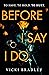 Before I Say I Do by Vicki Bradley