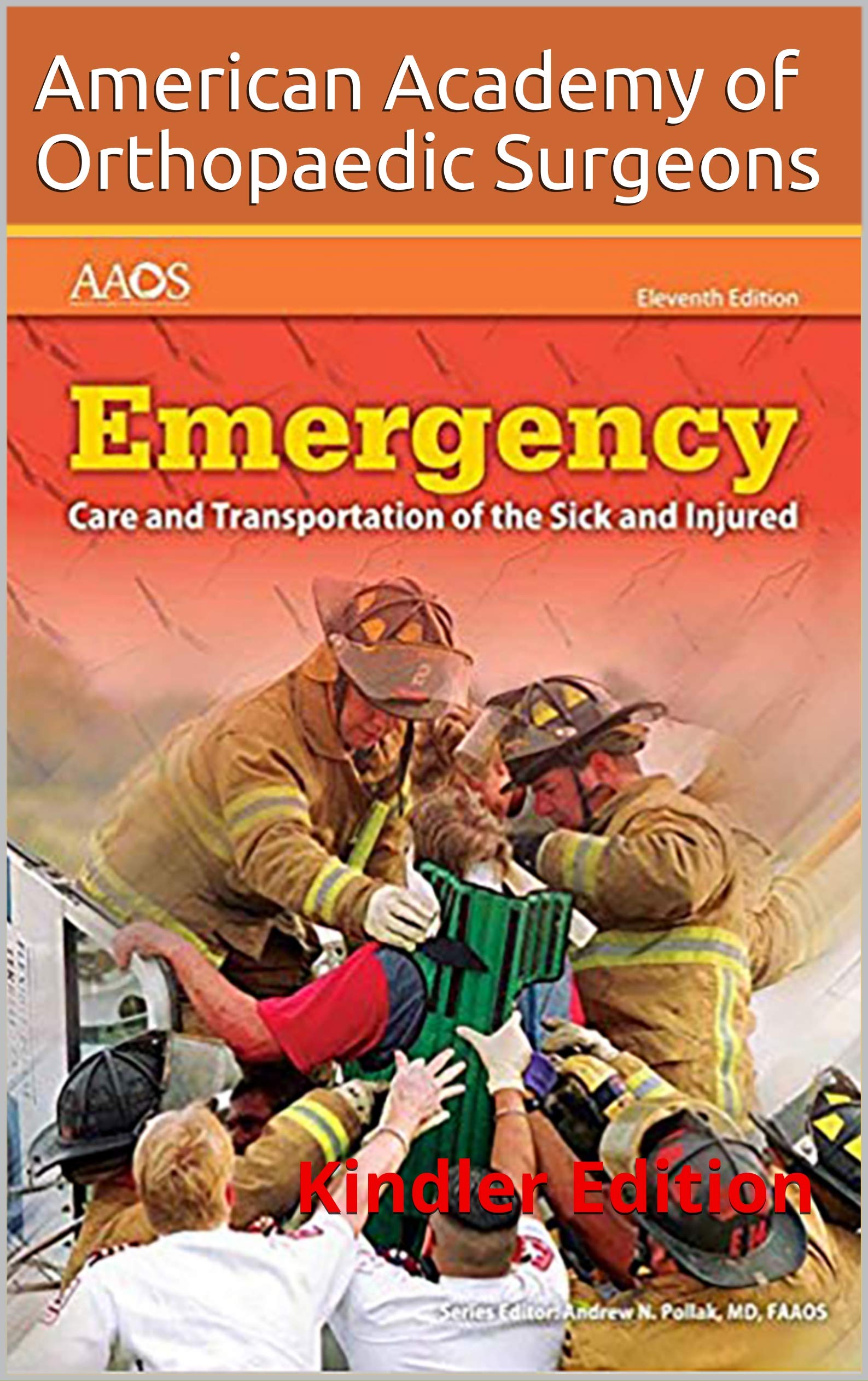 Emergency Care and Transportation of the Sick and Injured 11th Edition by American Academy of Orthopaedic Surgeons: Kindler Edition (Kindle Edition)