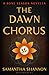 The Dawn Chorus by Samantha Shannon