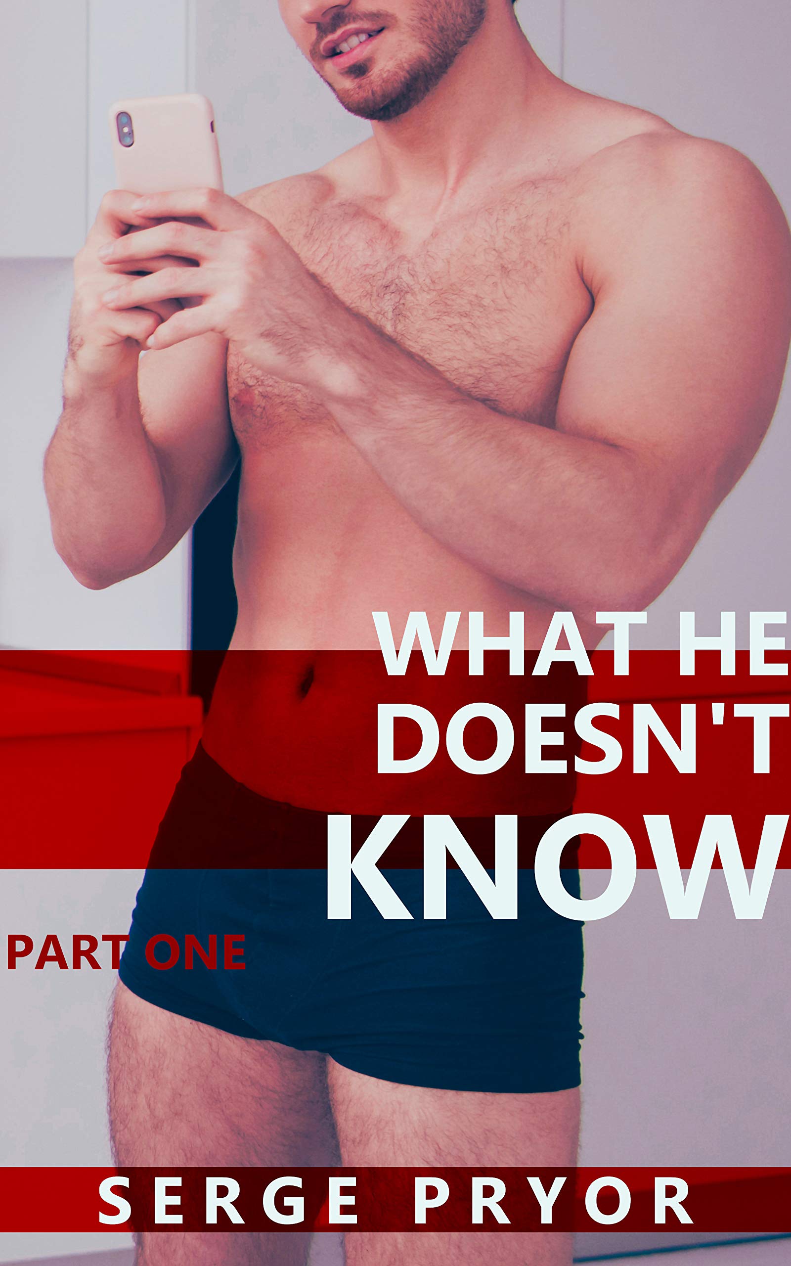 What He Doesn't Know: Part One (Kindle Edition)