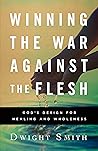 Winning the War Against the Flesh: God's Design for Healing and Wholeness