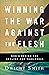 Winning the War Against the Flesh by Dwight Smith