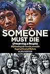 Someone Must Die: (Preserving a People) Befriending the hostile, nomadic Yuquí of Central Bolivia