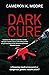 Dark Cure by Cameron K. Moore