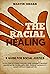 The Racial Healing: A guide...