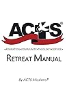 ACTS RETREAT MANUAL