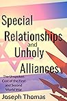 Special Relationships And Unholy Alliances: The Unspoken Cost of the First and Second World War Special Relationships And Unholy Alliances: The Unspoken Cost of the First and Second World War