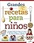 Grandes recetas para niños by Sam Grimmer