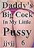 Daddy's Big Cock in My Litt...