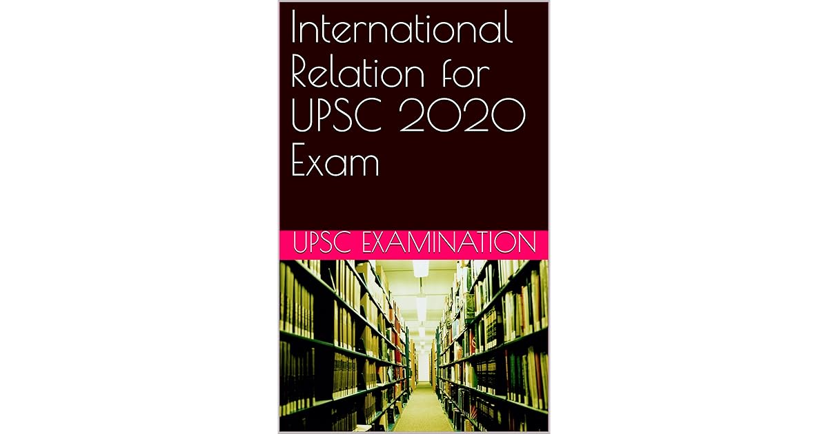International Relation For UPSC 2020 Exam By Upsc Examination
