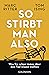 So stirbt man also by Marc Ritter