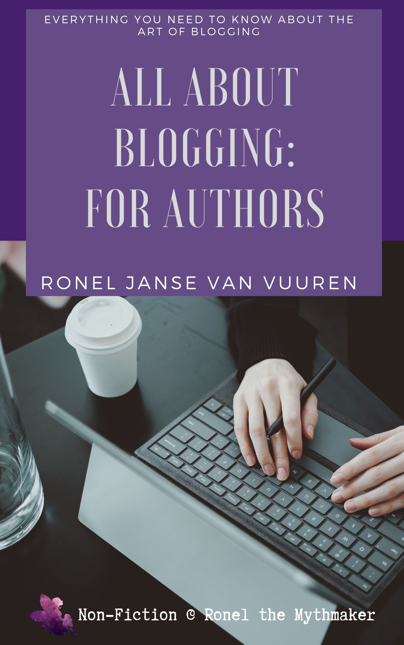 All About Blogging: For Authors (Non-Fiction @ Ronel the Mythmaker, #4)