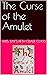 The Curse of the Amulet by Mrs. Ray's Fifth Grade Class