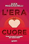 L'era del cuore: ...