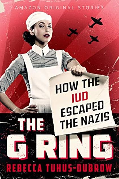 The G Ring: How the IUD Escaped the Nazis