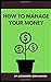 How to Manage Your Money