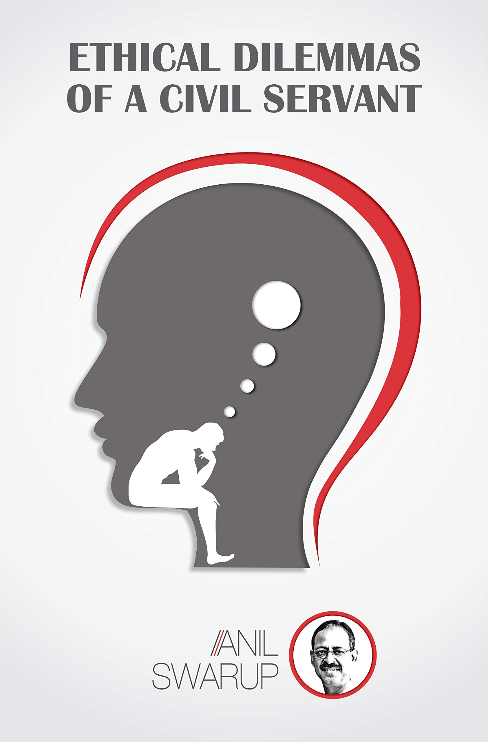 Ethical Dilemmas of a Civil Servant (Kindle Edition)